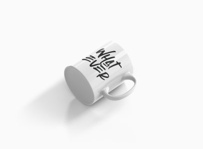 What ever- Printed Coffee Mugs For Bollywood Lovers