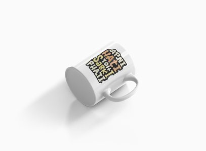 Apni Hati Toh Sabki Phati - Printed Coffee Mugs For Bollywood Lovers