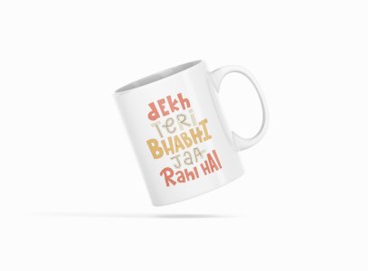 Dekh Tere Dhabhi Ja Rahe Hai- Printed Coffee Mugs For Bollywood Lovers