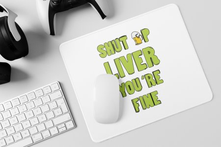 Shut Up Liver- Printed Mousepads For Bollywood Lovers