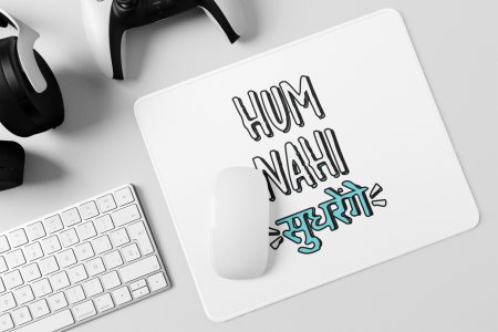 Hum Nahi Sudhrenge- Printed Mousepads For Bollywood Lovers