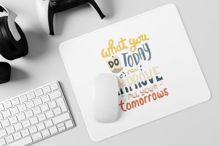 What You Do Today Improve All Your Tomorrows- Printed Mousepads For Bollywood Lovers