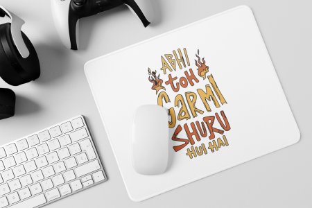 Abhi Toh Garmi Shuru Hue Hai- Printed Mousepads For Bollywood Lovers