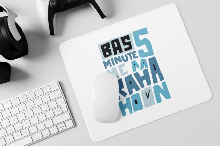 Bas 5 Mintue Me Aa Raha hoon- Printed Mousepads For Bollywood Lovers