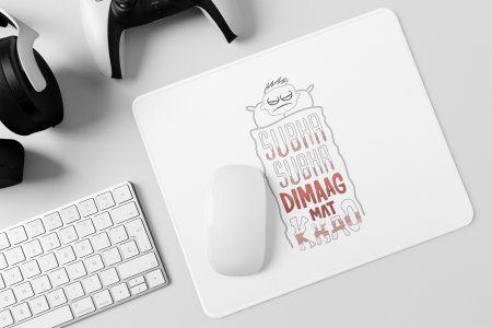 Subh Subha Dimag Mat Khao- Printed Mousepads For Bollywood Lovers