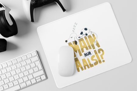 Main Aur Aalsi - Printed Mousepads For Bollywood Lovers