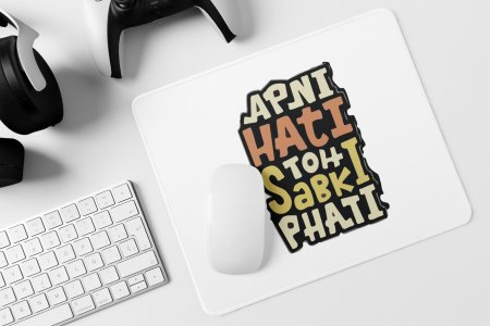 Apni Hati Toh Sabki Phati - Printed Mousepads For Bollywood Lovers