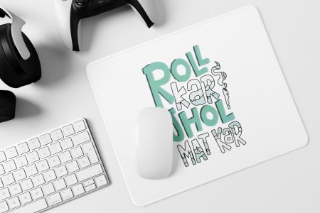 Roll Kar Jhol Mat Kar - Printed Mousepads For Bollywood Lovers