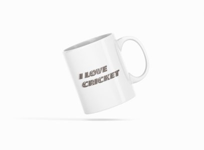 I Love Cricket - Printed Coffee Mugs For Sports Lovers