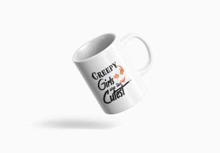 Creepy Girls Are The Cutest- Halloween Themed Printed Coffee Mugs