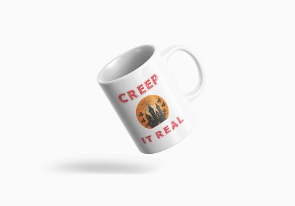Creep it real-Haunted House -Halloween Themed Printed Coffee Mugs