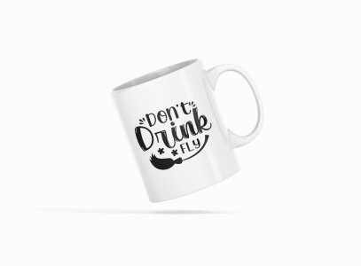 Don't drink & fly Black Text -Halloween Themed Printed Coffee Mugs