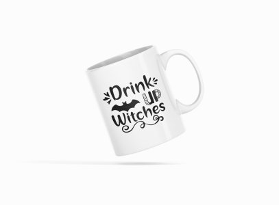 Drink up witches, flying bat -Halloween Themed Printed Coffee Mugs