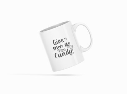 Give me a candy Halloween text - Halloween Themed Printed Coffee Mugs