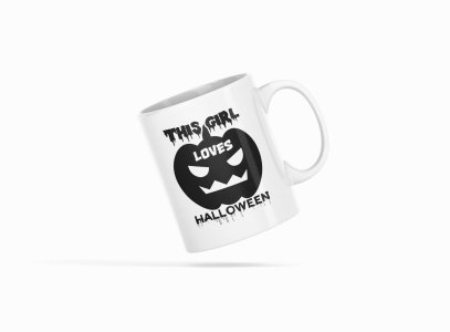 This Girl Loves Halloween -Halloween Themed Printed Coffee Mugs
