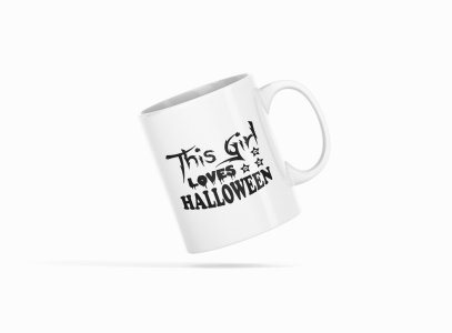 This Girl Loves Halloween Creepy Text-Halloween Themed Printed Coffee Mugs