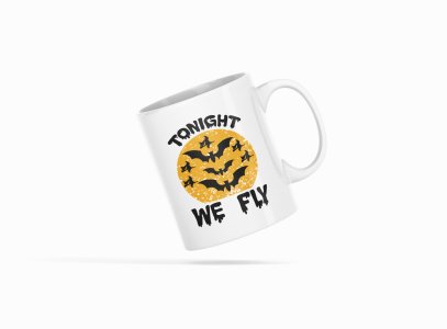 To Night We Fly-Halloween Themed Printed Coffee Mugs