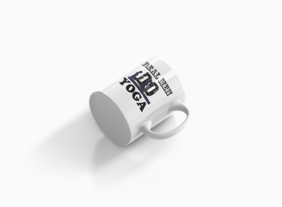 Real Men Do Yoga Text - Printed Coffee Mugs For Yoga Lovers