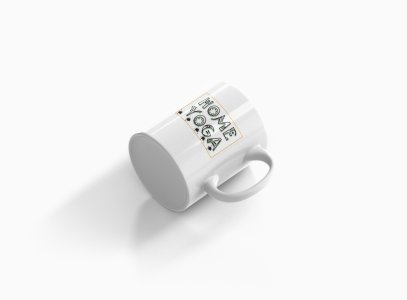 Home Yoga Text - Printed Coffee Mugs For Yoga Lovers