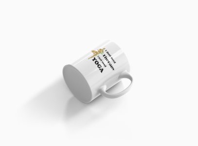 I Just Need Yoga Text - Printed Coffee Mugs For Yoga Lovers