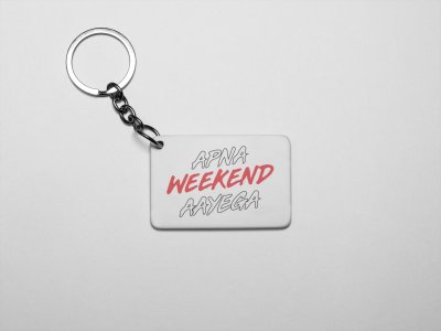 Apna Weekend Aayega acryllic printed white keychains/ keyrings for bollywood lover people(Pack Of 2)