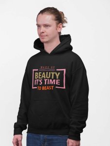 Wake Up, Beauty Its Time to Beast printed artswear black hoodies for winter casual wear specially for Men
