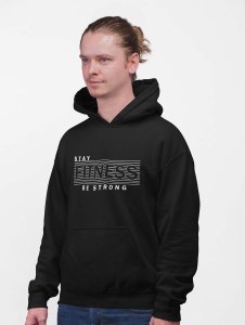 Stay Fitness, Be Strong printed artswear black hoodies for winter casual wear specially for Men