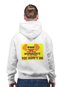 The Only Bad Workout is The One, You Didn't Do printed artswear white hoodies for winter casual wear specially for Men