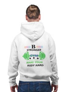Be Stronger, Make Your Body Hard printed artswear white hoodies for winter casual wear specially for Men