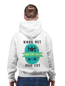 Work Out Then You Will Pass Cut  printed artswear white hoodies for winter casual wear specially for Men