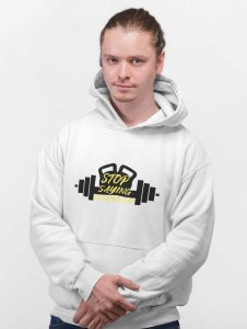 Stop saying Tomorrow (BG Yellow) printed artswear white hoodies for winter casual wear specially for Men