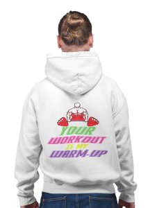 Your Workout Is My Warm-Up Text printed artswear white hoodies for winter casual wear specially for Men