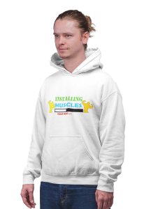Installing Muscles, Please Wait, (BG Green Blue &Red)printed artswear white hoodies for winter casual wear specially for Men