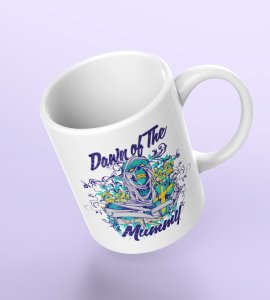 Down of the mummy - animation themed printed ceramic white coffee and tea mugs/ cups for animation lovers