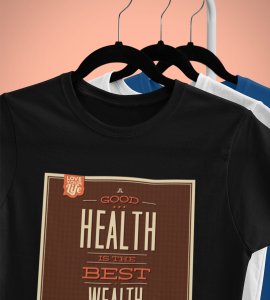 Good health is the best wealth -round crew neck cotton tshirts for men