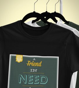 A friend in need is a friend indeed (Green) -round crew neck cotton tshirts for men