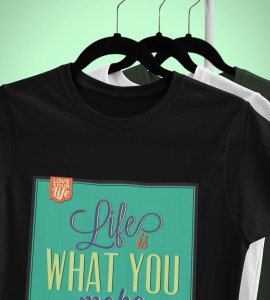 Life is what you make (Green) -round crew neck cotton tshirts for men