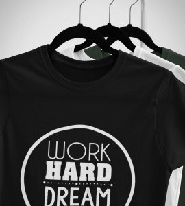 Work hard, dream big (BG white) -round crew neck cotton tshirts for men