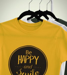 Be Happy And smile Printed Tees for men - designed for fun and creative atmosphere around you - youth oriented design