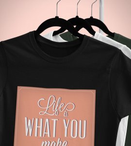 Life is what you make it -round crew neck youth-oriented cotton tshirts for men