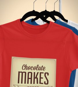 Chocolate makes you happy Printed Tees for men - super comfy - designed for fun and creative atmosphere around you - youth oriented design