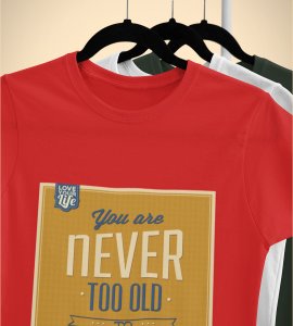 You are never too old to learn (yellow) -round crew neck cotton tshirts for men