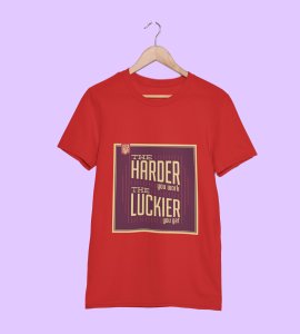 The luckier you get - Printed Tees for men - super comfy - designed for fun and creative atmosphere around you