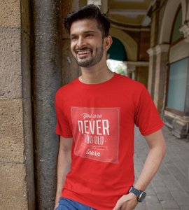 Never too old to learn -round crew neck youth-oriented cotton tshirts for men