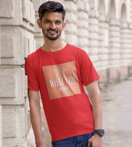 Life is what you make it -round crew neck youth-oriented cotton tshirts for men