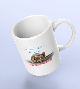 Cute Dog Diwali Coffee Mug - Yes Happy Diwali, But Please No Firecracker