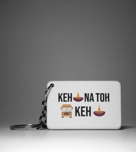 KKKG Inspired Funny Keychain - KEH DIYA NA THO BUS KEH DIYA(Pack Of 2)