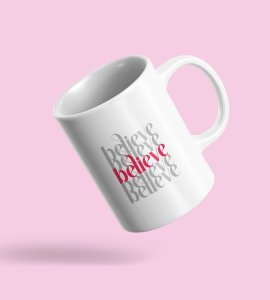 Believe Quote Theme Coffe Mug Motivational Coffe Mug