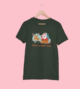 What You Want Kids : Funniest Printed T-shirt: Cute Gift For Secret Santa