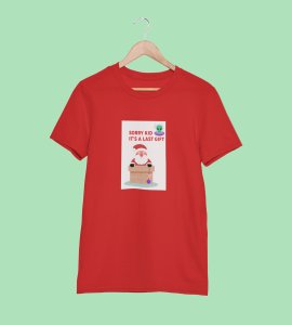Sorry Kids Last Gift : Funny Printed T-shirt (Red) Most Liked Gift For Secret Santa